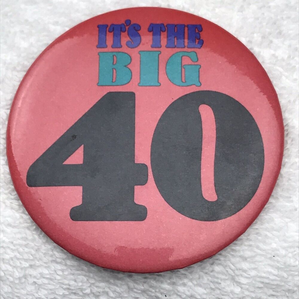It’s The Big 40 Hallmark Vintage Pin Button Pinback